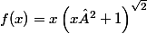 f(x)=x\left(x²+1\right)^{\sqrt{2}}